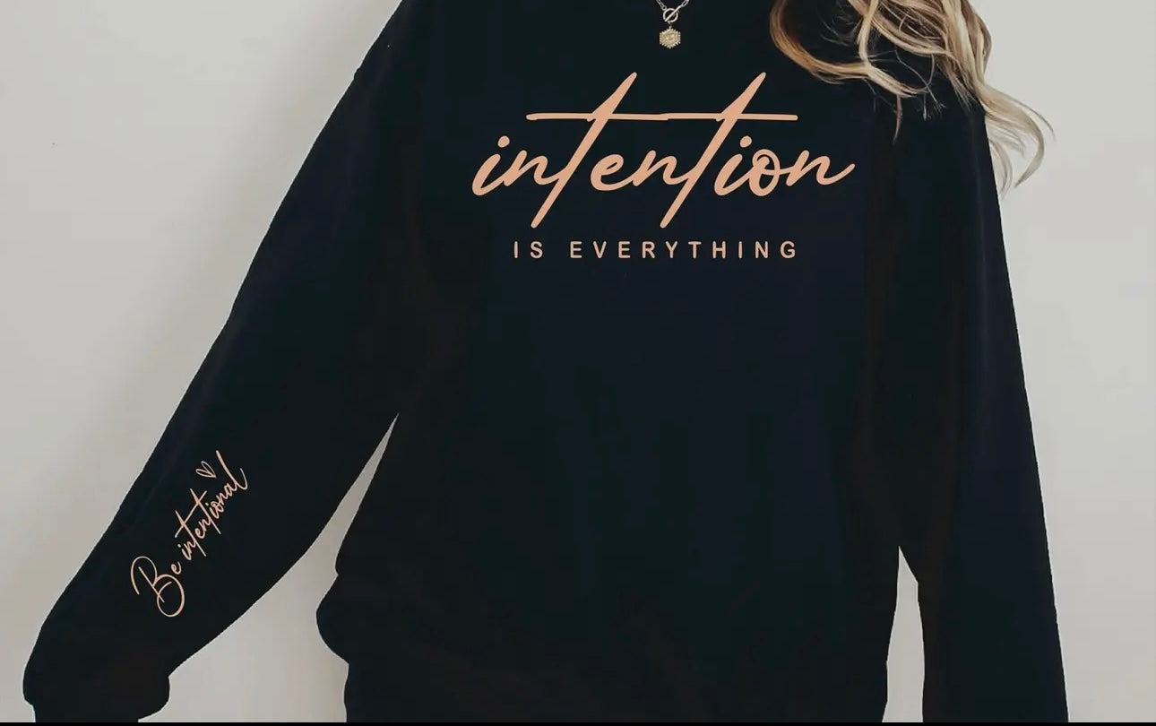 Intention Is Everything Pullover